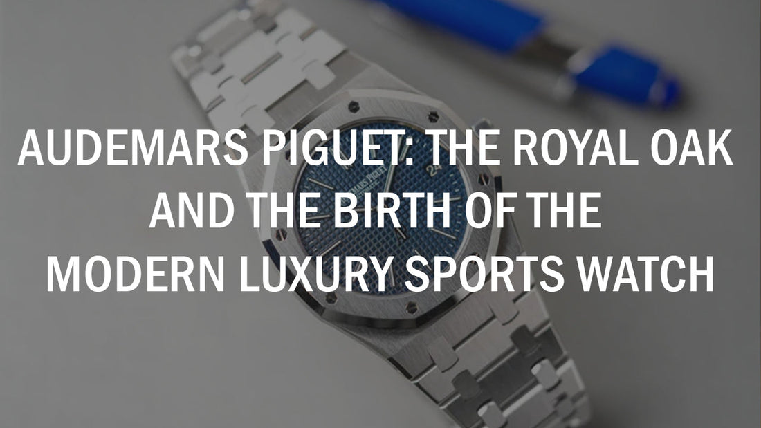 Audemars Piguet: The Royal Oak and the Birth of the Modern Luxury Sports Watch